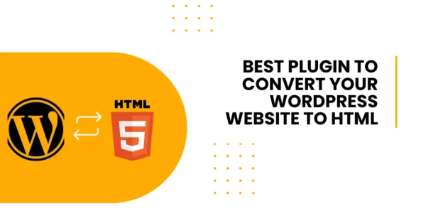 best plugin to convert your wordpress website to html