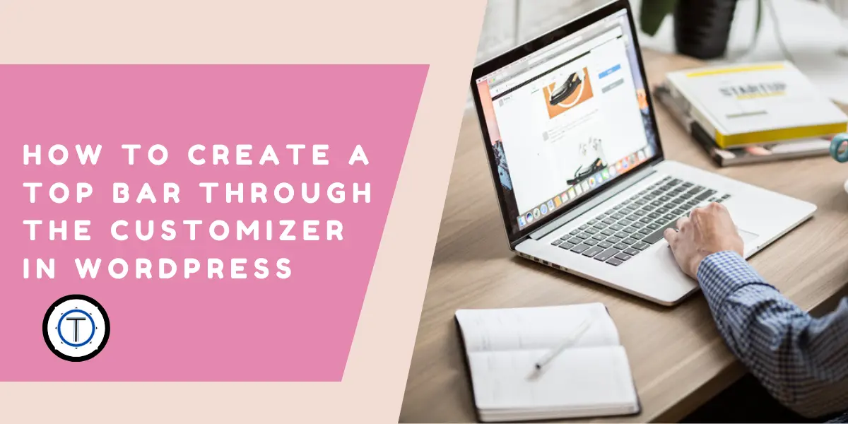 How to Create a Top Bar Through Customizer in Wordpress